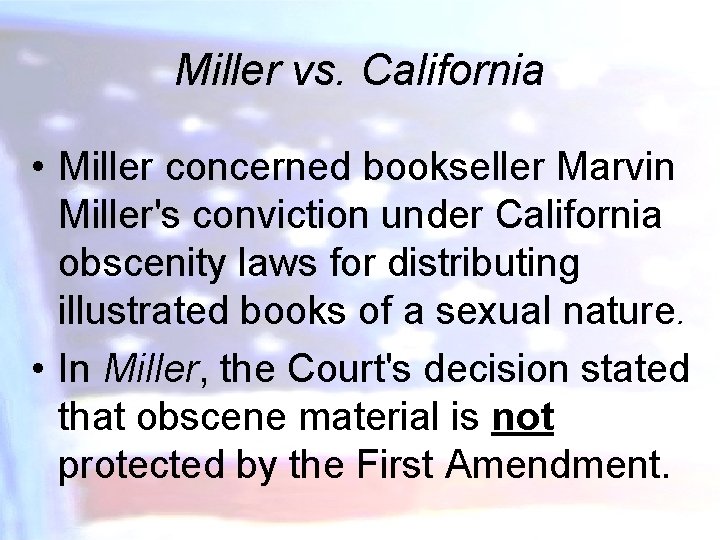 Miller vs. California • Miller concerned bookseller Marvin Miller's conviction under California obscenity laws