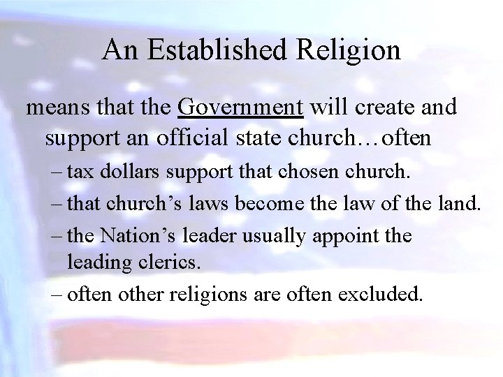 An Established Religion means that the Government will create and support an official state
