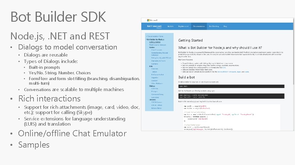 Bot Builder SDK Node. js, . NET and REST • Dialogs to model conversation