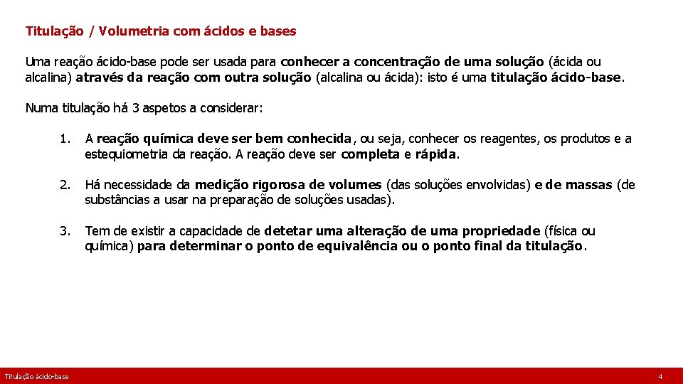 Titulação / Volumetria com ácidos e bases Uma reação ácido-base pode ser usada para