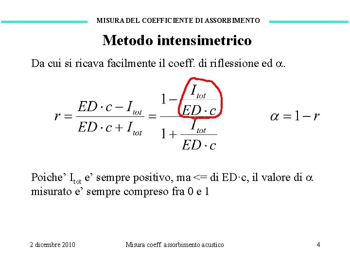 MISURA DEL COEFFICIENTE DI ASSORBIMENTO Metodo intensimetrico Da cui si ricava facilmente il coeff.