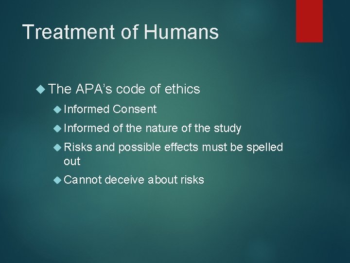 Treatment of Humans The APA’s code of ethics Informed Consent Informed of the nature