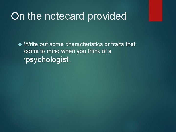 On the notecard provided Write out some characteristics or traits that come to mind