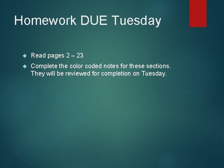 Homework DUE Tuesday Read pages 2 – 23 Complete the color coded notes for