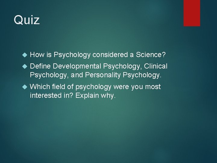 Quiz How is Psychology considered a Science? Define Developmental Psychology, Clinical Psychology, and Personality