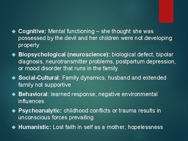  Cognitive: Mental functioning – she thought she was possessed by the devil and