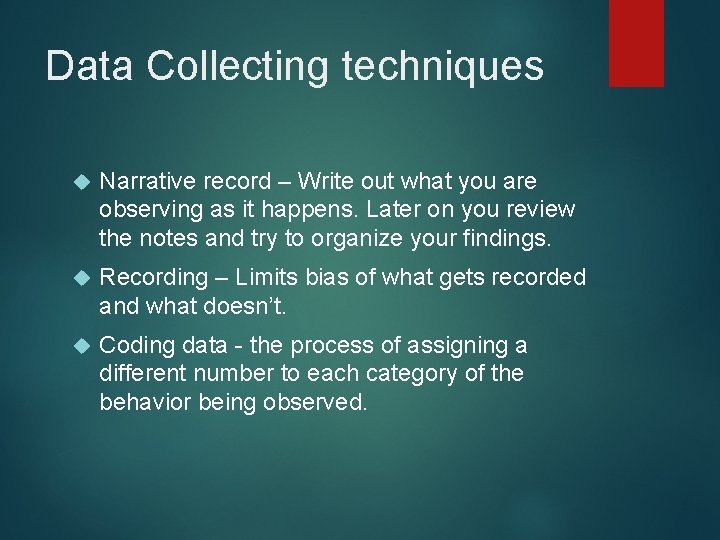Data Collecting techniques Narrative record – Write out what you are observing as it