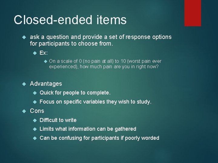 Closed-ended items ask a question and provide a set of response options for participants