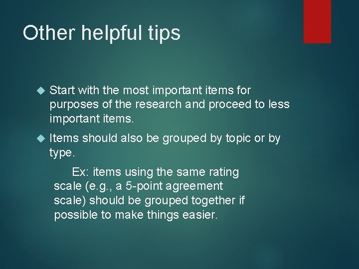 Other helpful tips Start with the most important items for purposes of the research
