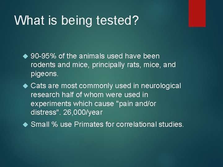 What is being tested? 90 -95% of the animals used have been rodents and