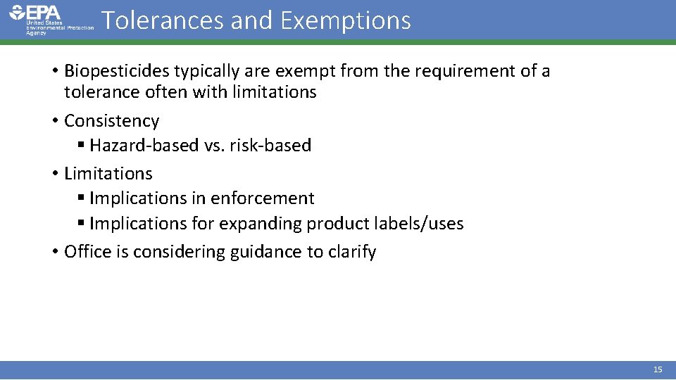 Tolerances and Exemptions • Biopesticides typically are exempt from the requirement of a tolerance