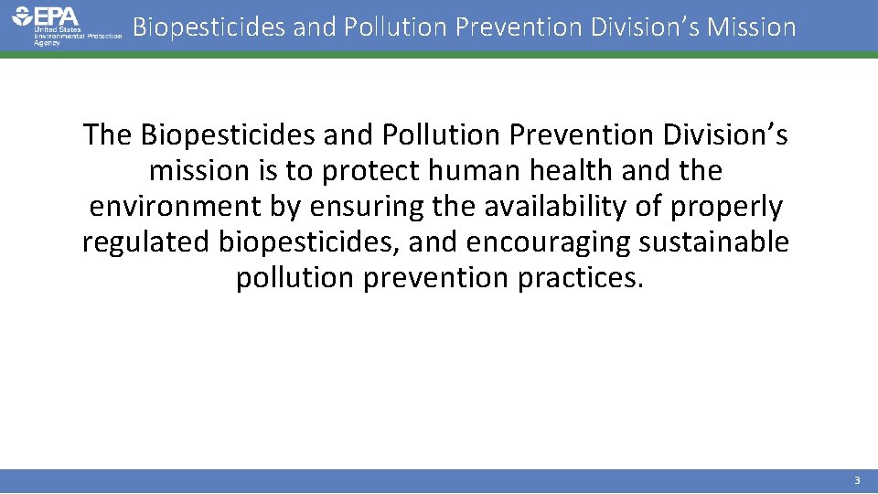 Biopesticides and Pollution Prevention Division’s Mission The Biopesticides and Pollution Prevention Division’s mission is
