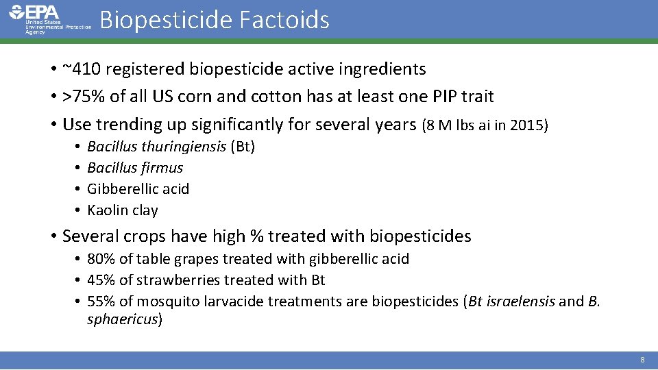 Biopesticide Factoids • ~410 registered biopesticide active ingredients • >75% of all US corn