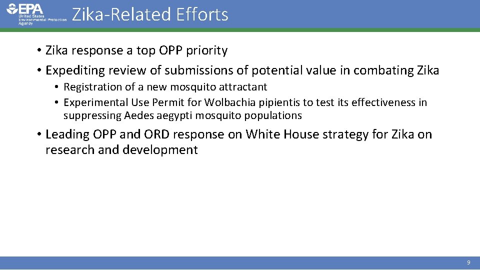 Zika-Related Efforts • Zika response a top OPP priority • Expediting review of submissions