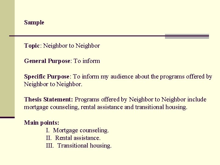 Sample Topic: Neighbor to Neighbor General Purpose: To inform Specific Purpose: To inform my
