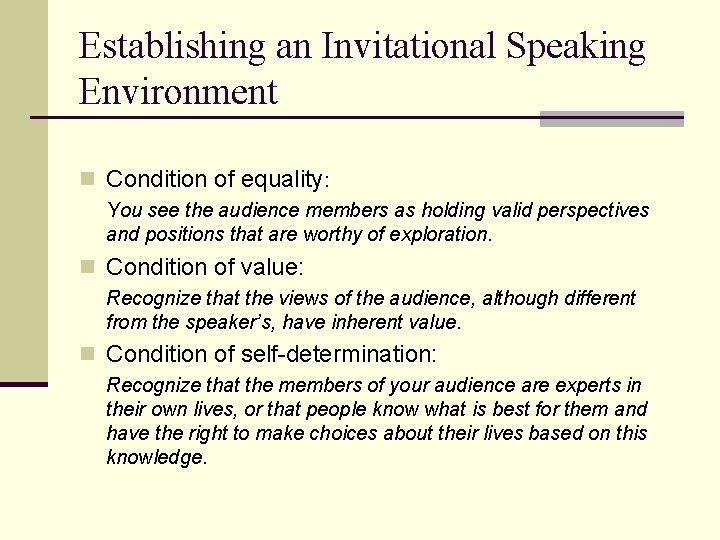 Establishing an Invitational Speaking Environment n Condition of equality: You see the audience members