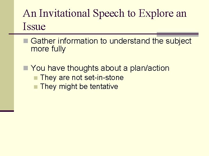 An Invitational Speech to Explore an Issue n Gather information to understand the subject