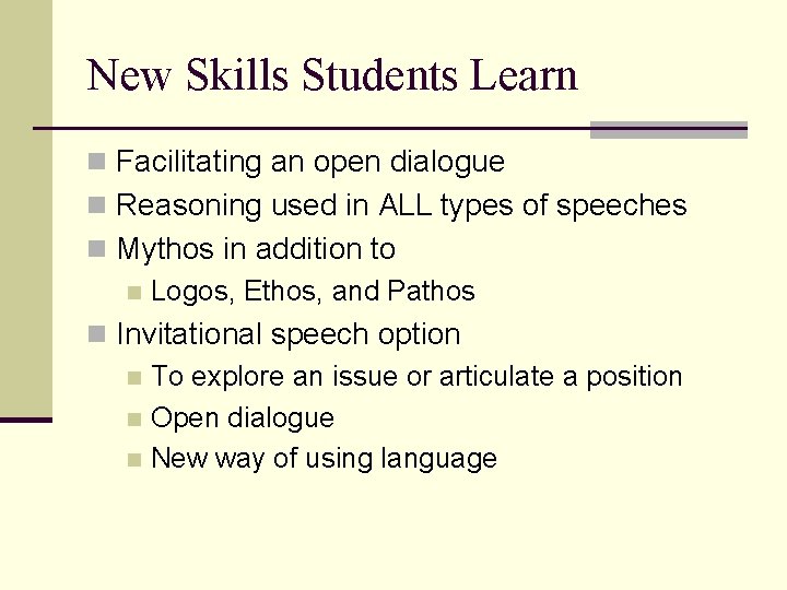 New Skills Students Learn n Facilitating an open dialogue n Reasoning used in ALL