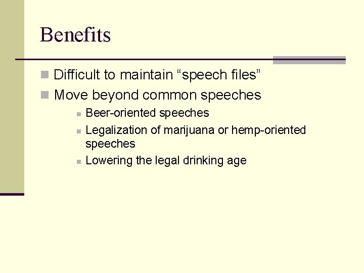 Benefits n Difficult to maintain “speech files” n Move beyond common speeches n n