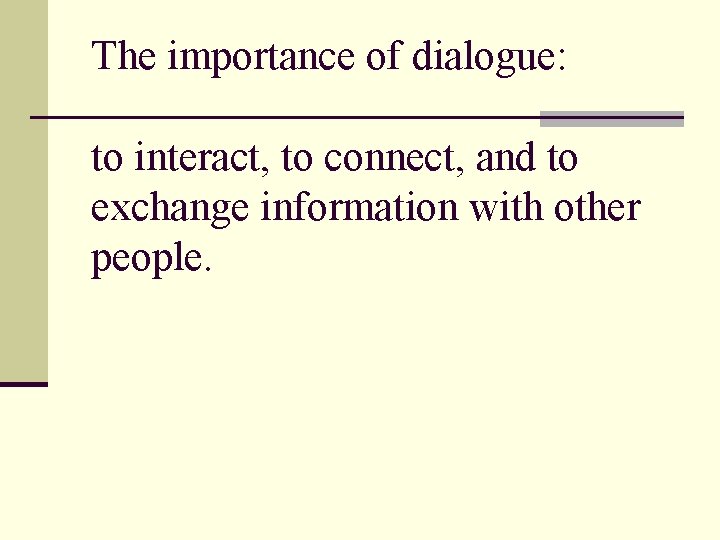 The importance of dialogue: to interact, to connect, and to exchange information with other