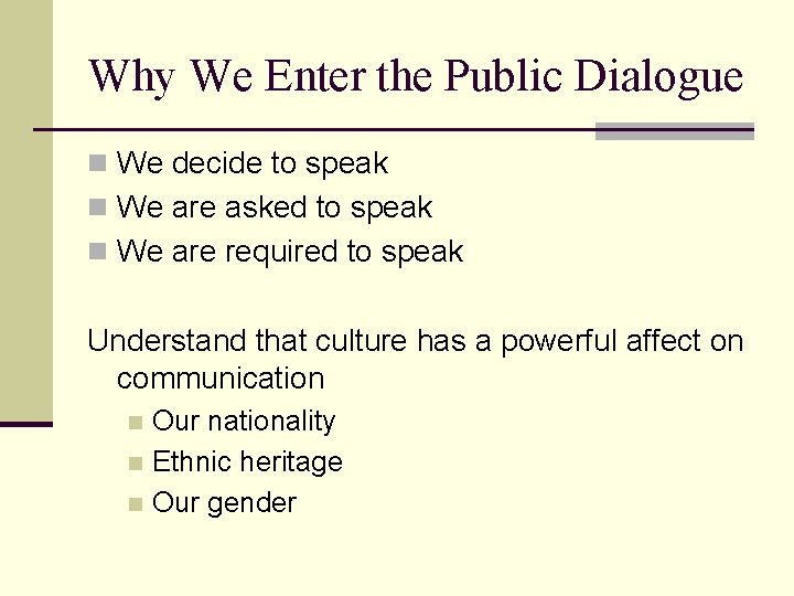 Why We Enter the Public Dialogue n We decide to speak n We are