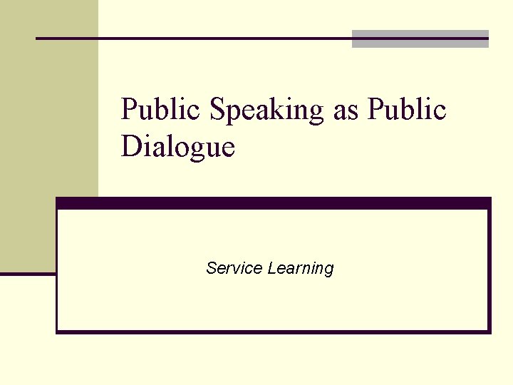 Public Speaking as Public Dialogue Service Learning 
