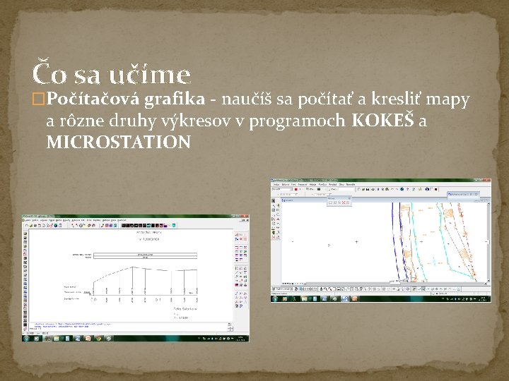 Čo sa učíme �Počítačová grafika - naučíš sa počítať a kresliť mapy a rôzne Čo sa učíme �Počítačová grafika - naučíš sa počítať a kresliť mapy a rôzne