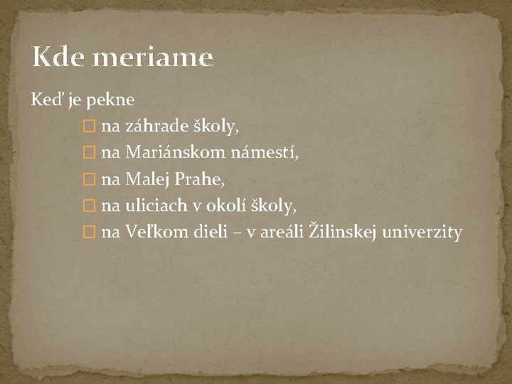 Kde meriame Keď je pekne � na záhrade školy, � na Mariánskom námestí, � Kde meriame Keď je pekne � na záhrade školy, � na Mariánskom námestí, �