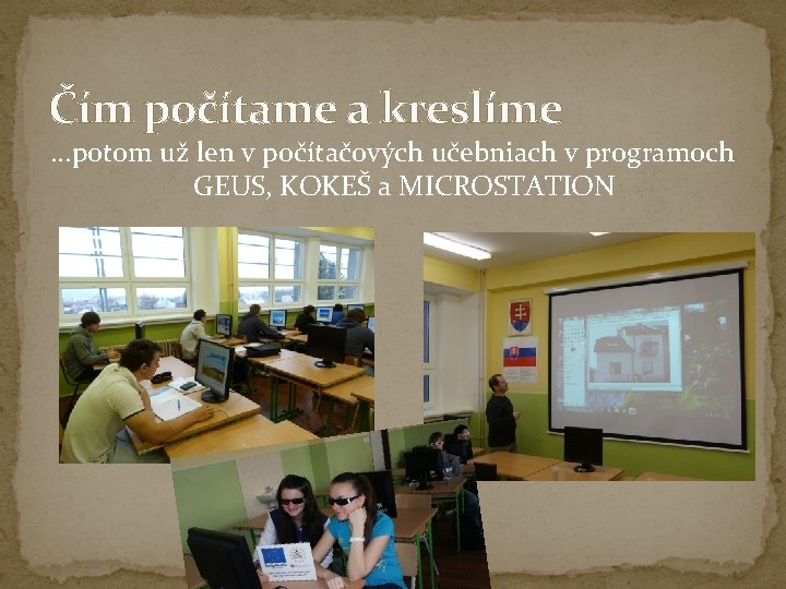Čím počítame a kreslíme . . . potom už len v počítačových učebniach v Čím počítame a kreslíme . . . potom už len v počítačových učebniach v