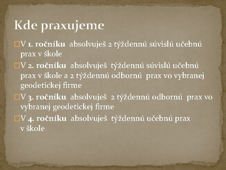 Kde praxujeme �V 1. ročníku absolvuješ 2 týždennú súvislú učebnú prax v škole �V Kde praxujeme �V 1. ročníku absolvuješ 2 týždennú súvislú učebnú prax v škole �V