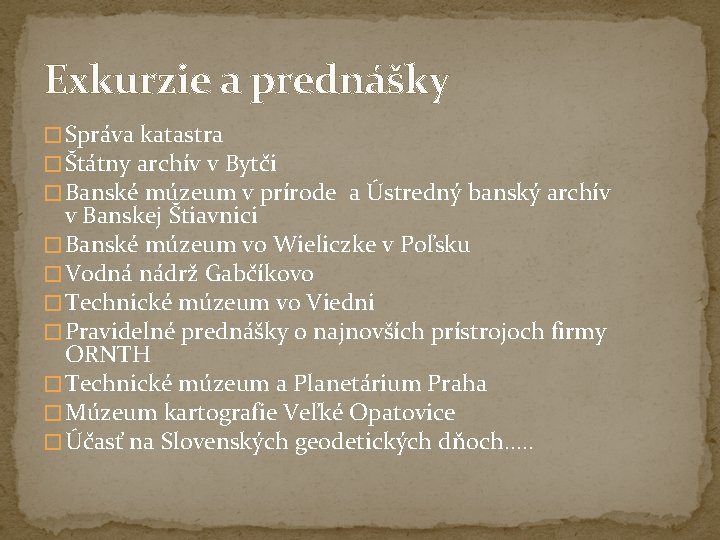 Exkurzie a prednášky � Správa katastra � Štátny archív v Bytči � Banské múzeum Exkurzie a prednášky � Správa katastra � Štátny archív v Bytči � Banské múzeum