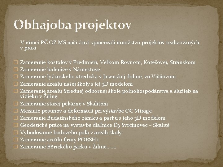 Obhajoba projektov V rámci PČ OZ MS naši žiaci spracovali množstvo projektov realizovaných v Obhajoba projektov V rámci PČ OZ MS naši žiaci spracovali množstvo projektov realizovaných v