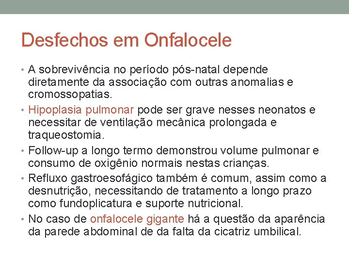Desfechos em Onfalocele • A sobrevivência no período pós-natal depende diretamente da associação com