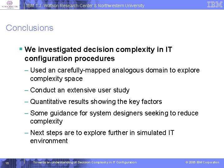 IBM T. J. Watson Research Center & Northwestern University Conclusions § We investigated decision