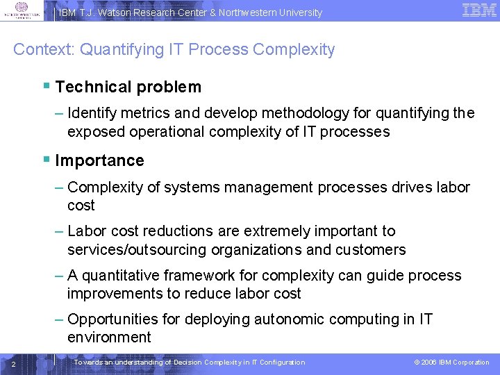 IBM T. J. Watson Research Center & Northwestern University Context: Quantifying IT Process Complexity