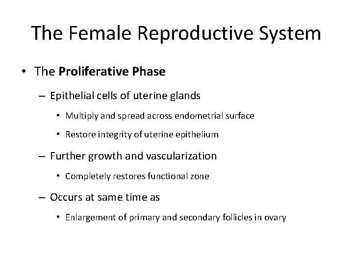 The Female Reproductive System • The Proliferative Phase – Epithelial cells of uterine glands