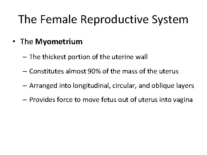 The Female Reproductive System • The Myometrium – The thickest portion of the uterine