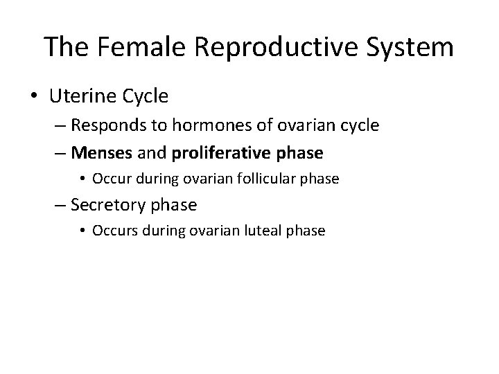 The Female Reproductive System • Uterine Cycle – Responds to hormones of ovarian cycle