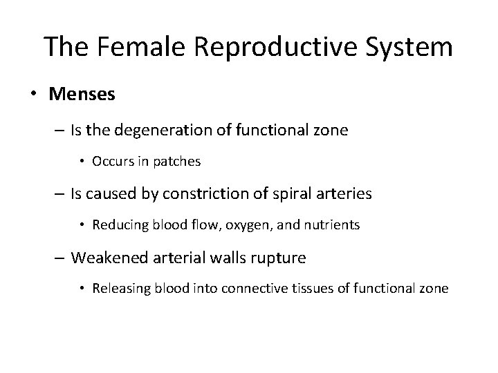The Female Reproductive System • Menses – Is the degeneration of functional zone •