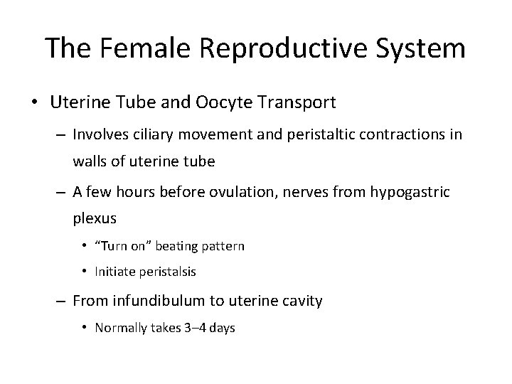 The Female Reproductive System • Uterine Tube and Oocyte Transport – Involves ciliary movement