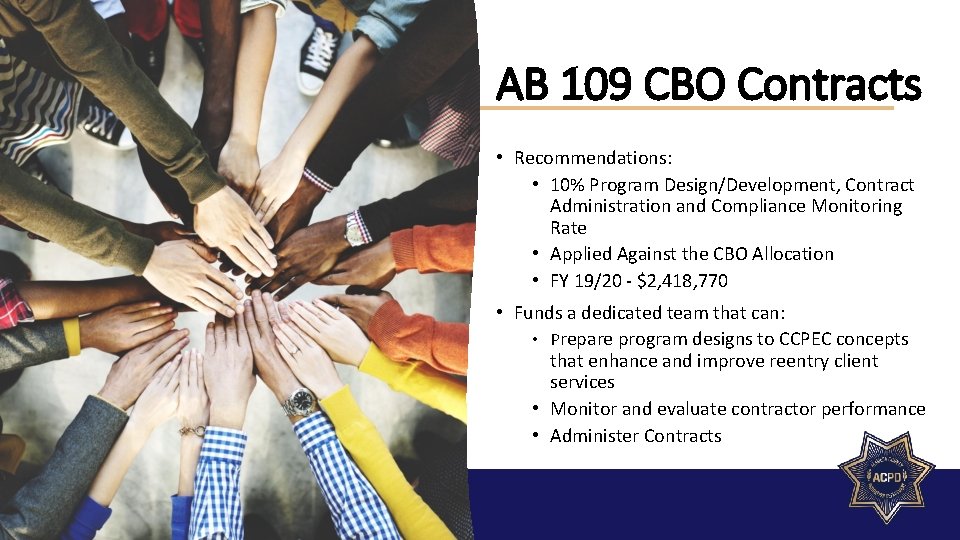 AB 109 CBO Contracts • Recommendations: • 10% Program Design/Development, Contract Administration and Compliance
