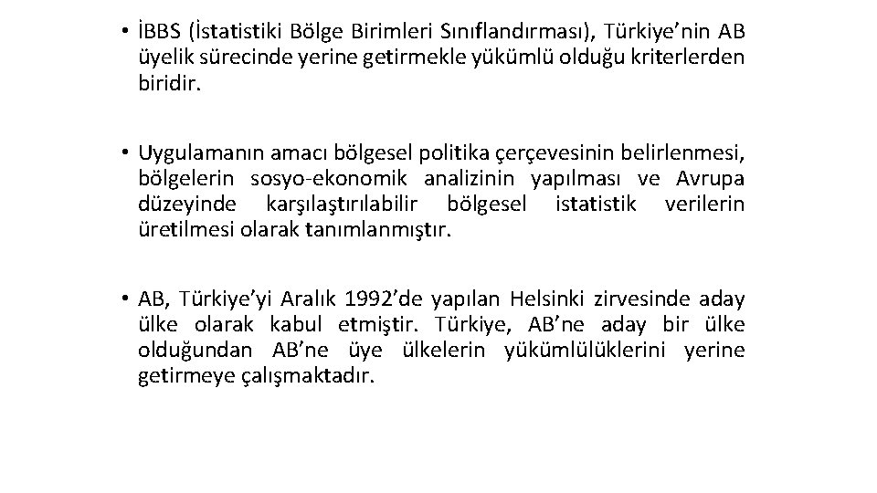  • İBBS (İstatistiki Bölge Birimleri Sınıflandırması), Türkiye’nin AB üyelik sürecinde yerine getirmekle yükümlü
