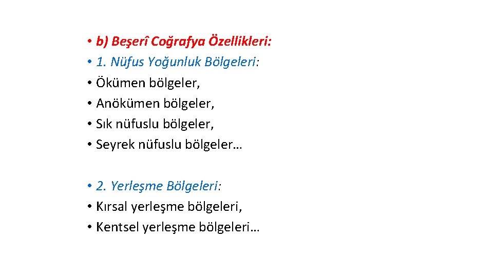  • b) Beşerî Coğrafya Özellikleri: • 1. Nüfus Yoğunluk Bölgeleri: • Ökümen bölgeler,