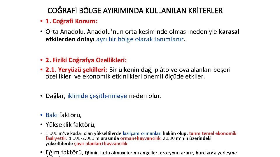 COĞRAFİ BÖLGE AYIRIMINDA KULLANILAN KRİTERLER • 1. Coğrafi Konum: • Orta Anadolu, Anadolu’nun orta