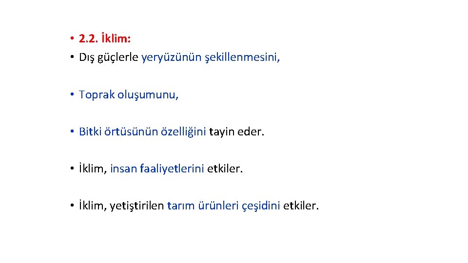  • 2. 2. İklim: • Dış güçlerle yeryüzünün şekillenmesini, • Toprak oluşumunu, •