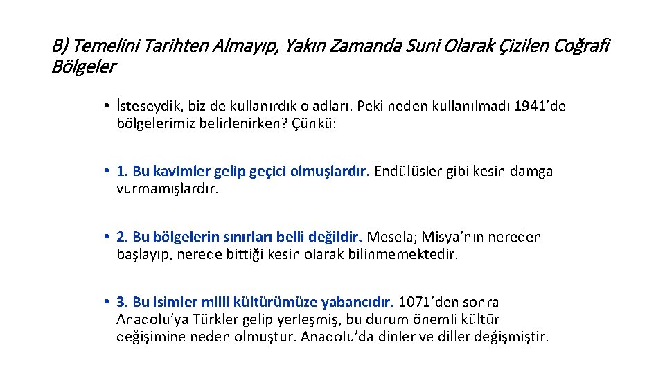 B) Temelini Tarihten Almayıp, Yakın Zamanda Suni Olarak Çizilen Coğrafi Bölgeler • İsteseydik, biz