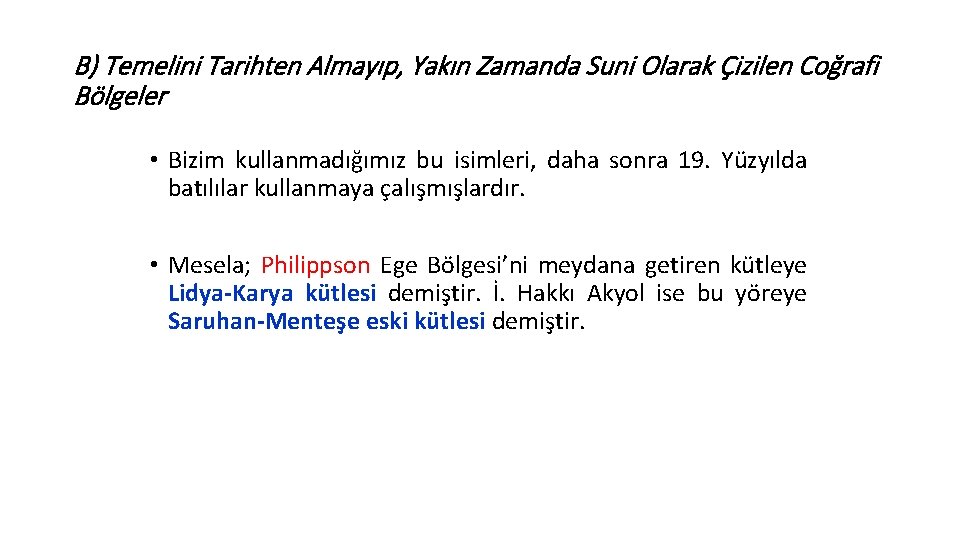 B) Temelini Tarihten Almayıp, Yakın Zamanda Suni Olarak Çizilen Coğrafi Bölgeler • Bizim kullanmadığımız