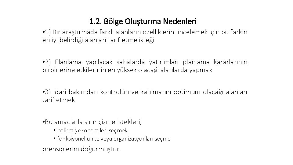 1. 2. Bölge Oluşturma Nedenleri • 1) Bir araştırmada farklı alanların özelliklerini incelemek için