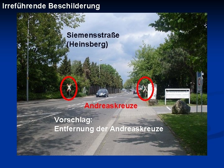 Irreführende Beschilderung Siemensstraße (Heinsberg) Andreaskreuze Vorschlag: Entfernung der Andreaskreuze 