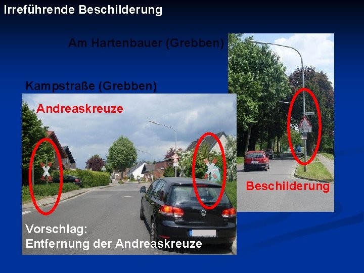 Irreführende Beschilderung Am Hartenbauer (Grebben) Kampstraße (Grebben) Andreaskreuze Beschilderung Vorschlag: Entfernung der Andreaskreuze 